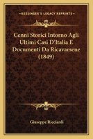 Cenni Storici Intorno Agli Ultimi Casi D'italia E Documenti Da Ricavarsene 1148695230 Book Cover