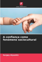 A confiança como fenómeno sociocultural (Portuguese Edition) 6209075916 Book Cover