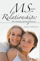 MS and Relationships: My Healing Spiritual Journey 1504373316 Book Cover