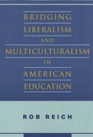 Bridging Liberalism and Multiculturalism in American Education 0226707377 Book Cover