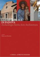 La Cattedrale Di Padova: Archeologia Storia Arte Architettura 8891310166 Book Cover