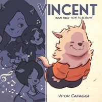 Vincent Book Three: How to be Happy 1545804117 Book Cover