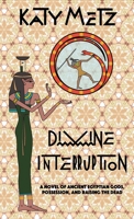 Divine Interruption: A Novel of Ancient Egyptian Gods, Possession, and Raising the Dead B0BSYPK9LP Book Cover