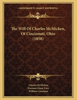 The Will Of Charles McMicken, Of Cincinnati, Ohio 112020819X Book Cover