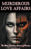 Murderous Love Affairs: The Most Shocking Crimes of Passion B0BW2QCFH3 Book Cover