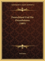 Deutschland Und Die Orientbahnen (1883) 1161058273 Book Cover