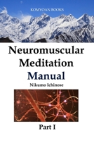 Neuromuscular Meditation Manual Part I B0FT4XLXW3 Book Cover