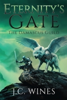 Eternity's Gate: An Epic Fantasy of Ancient Evil and Destiny (The Damascus Guild) 1969359234 Book Cover