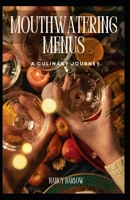 Mouthwatering Menus: A Culinary Journey B0CVV11Q2T Book Cover