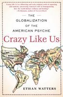 Crazy Like Us: The Globalization of the American Psyche 141658708X Book Cover