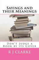 Sayings and Their Meanings: Don't Judge a Book by Its Cover 1530526795 Book Cover