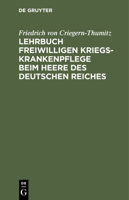 Lehrbuch Freiwilligen Kriegs-Krankenpflege Beim Heere Des Deutschen Reiches 3112351274 Book Cover