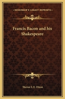 Francis Bacon and his Shakespeare 1018642447 Book Cover
