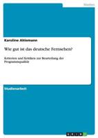 Wie gut ist das deutsche Fernsehen?: Kriterien und Kritiken zur Beurteilung der Programmqualität 3640450000 Book Cover