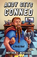 Andy Gets Conned: A (Nerdy) Novel 0999790129 Book Cover