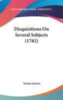 Disquisitions on Several Subjects 0548585601 Book Cover