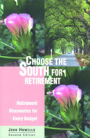Choose the South for Retirement, 2nd: Retirement Discoveries for Every Budget 0762705175 Book Cover