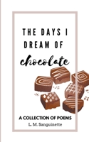 The Days I Dream of Chocolate B0C4G6YB7L Book Cover