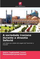 A sociedade iraniana durante a dinastia Sefevid (Portuguese Edition) 6206396398 Book Cover