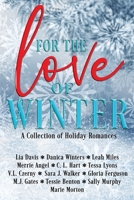 For the Love of Winter: A Collection of Holiday Romances B0CPJ29XV2 Book Cover