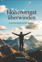 Höhenangst überwinden – Schritt für Schritt zu mehr Freiheit: Ängste abbauen, innere Stärke finden und frei leben lernen (LebensKompass Verlag) (German Edition) B0FR9MTCM6 Book Cover