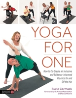 Yoga for One: How to Co-Create an Inclusive and Evidence-Informed Practice on and Off the Mat 1805010255 Book Cover