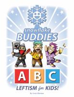 Snowflake Buddies: ABC Leftism for Kids! 1947660993 Book Cover
