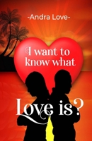 I want to know what Love is? B0C6W5JNVR Book Cover