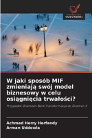 W jaki sposób MIF zmieniaj&#261; swój model biznesowy w celu osi&#261;gni&#281;cia trwalo&#347;ci? 6203760587 Book Cover