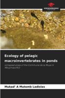 Ecology of pelagic macroinvertebrates in ponds: collapsed areas of the Commune de la Muya in Mbujimayi/R.D. 6208744318 Book Cover