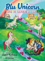 Blu Unicorn and the Rainbow of Light 1779442920 Book Cover