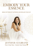 Embody Your Essence: Break Patterns of Suffering and Reclaim Your Joy B0BZKFBPNR Book Cover