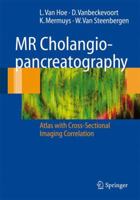 MR Cholangiopancreatography: Atlas with Cross-Sectional Imaging Correlation 3642060838 Book Cover