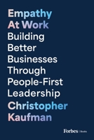 Empathy at Work: Building Better Businesses Through People-First Leadership B0F7WHXGCM Book Cover