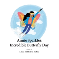 Annie Sparkle's Incredible Butterfly Day 0648040879 Book Cover
