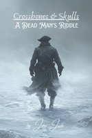 Crossbones and Skulls: A Dead Man's Riddle B0FP2MT9BH Book Cover