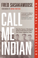 Call Me Indian: From the Trauma of Residential School to Becoming the Nhl's First Treaty Indigenous Player 0735240019 Book Cover