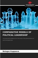COMPARATIVE MODELS OF POLITICAL LEADERSHIP: Conceptual foundations for the study of the phenomenon of political leadership 6208670489 Book Cover