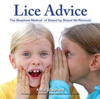 LICE ADVICE The Shepherd MethodTM Of Strand by Strand Nit Removal 1884886922 Book Cover