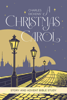 Charles Dickens' a Christmas Carol: Story and Advent Bible Study 1682795586 Book Cover