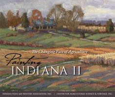 Painting Indiana II: The Changing Face of Agriculture (Quarry Books) 0253348196 Book Cover