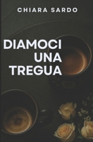 Diamoci una tregua (Italian Edition) B0FN5ZFLPX Book Cover