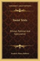 Taoist Texts: Ethical, Political, and Speculative 1597521752 Book Cover