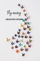 Fly Away: Lined Butterfly Notebook 1706274998 Book Cover