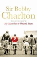 My Manchester United Years: The Autobiography 0755316193 Book Cover