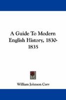 A Guide To Modern English History, 1830-1835 1345864027 Book Cover