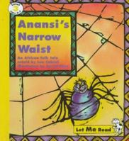 Anansi's Narrow Waist: An African Folk Tale (Let Me Read, Level 3) 0673803899 Book Cover
