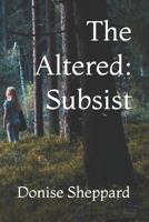 The Altered: Subsist 1520901305 Book Cover