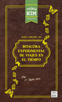 Kim's theory 101: bitácora experimental de viajes en el tiempo / Kim's theory 101: Experimental Logbook of Time Travel (Spanish Edition) 6073919964 Book Cover