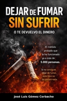 DEJAR DE FUMAR SIN SUFRIR: El método definitivo para dejarlo sin ansiedad (Spanish Edition) B0GW48ZVKX Book Cover